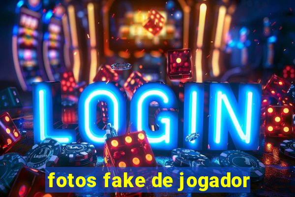 fotos fake de jogador